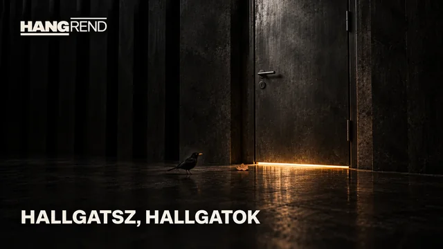 Hangrend – Hallgatsz, Hallgatok. Zárt ajtó alatt meleg fény szűrődik ki; a küszöb előtt rigó vár.